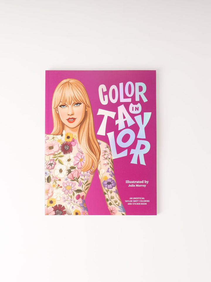 Color In Taylor: A Unofficial Taylor Swift Coloring and Sticker Book - Heyday
