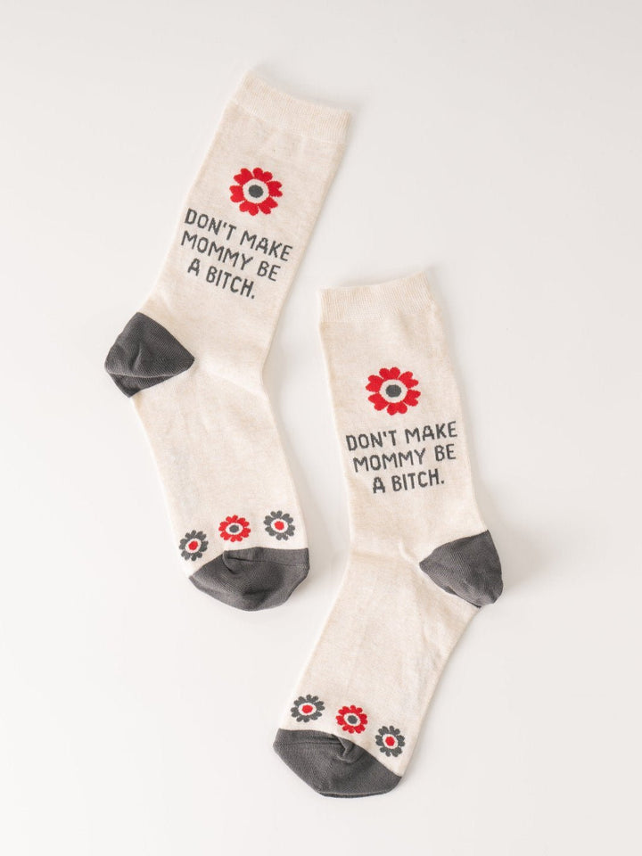 Don't Make Mommy Be a B*tch Socks - Heyday