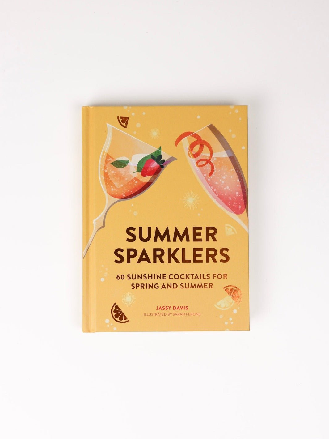 Summer Sparklers: 60 Sunshine Cocktails for Spring and Summer - Heyday
