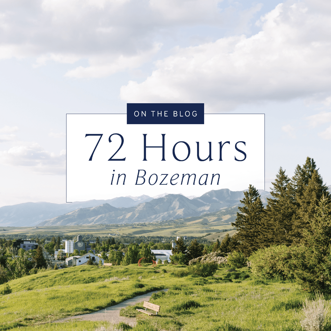 72 Hours in Bozeman - Heyday