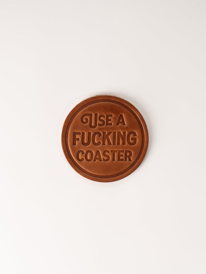 Use a F*cking Coaster Leather Coaster