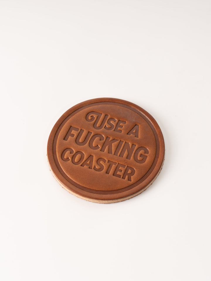 Use a F*cking Coaster Leather Coaster