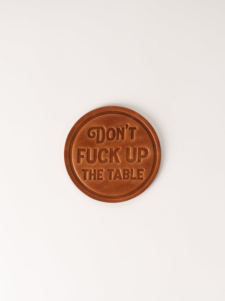 Don't F*ck Up the Table Leather Coaster