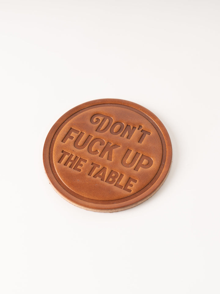 Don't F*ck Up the Table Leather Coaster