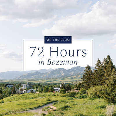 Heyday | 72 Hours in Bozeman