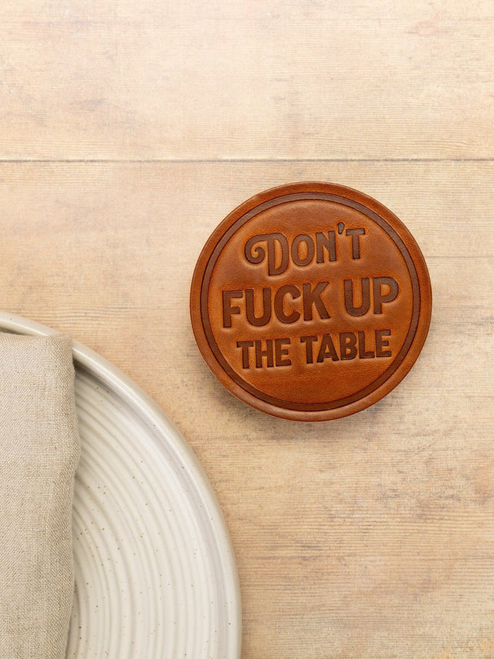 Don't F*ck Up the Table Leather Coaster - Heyday