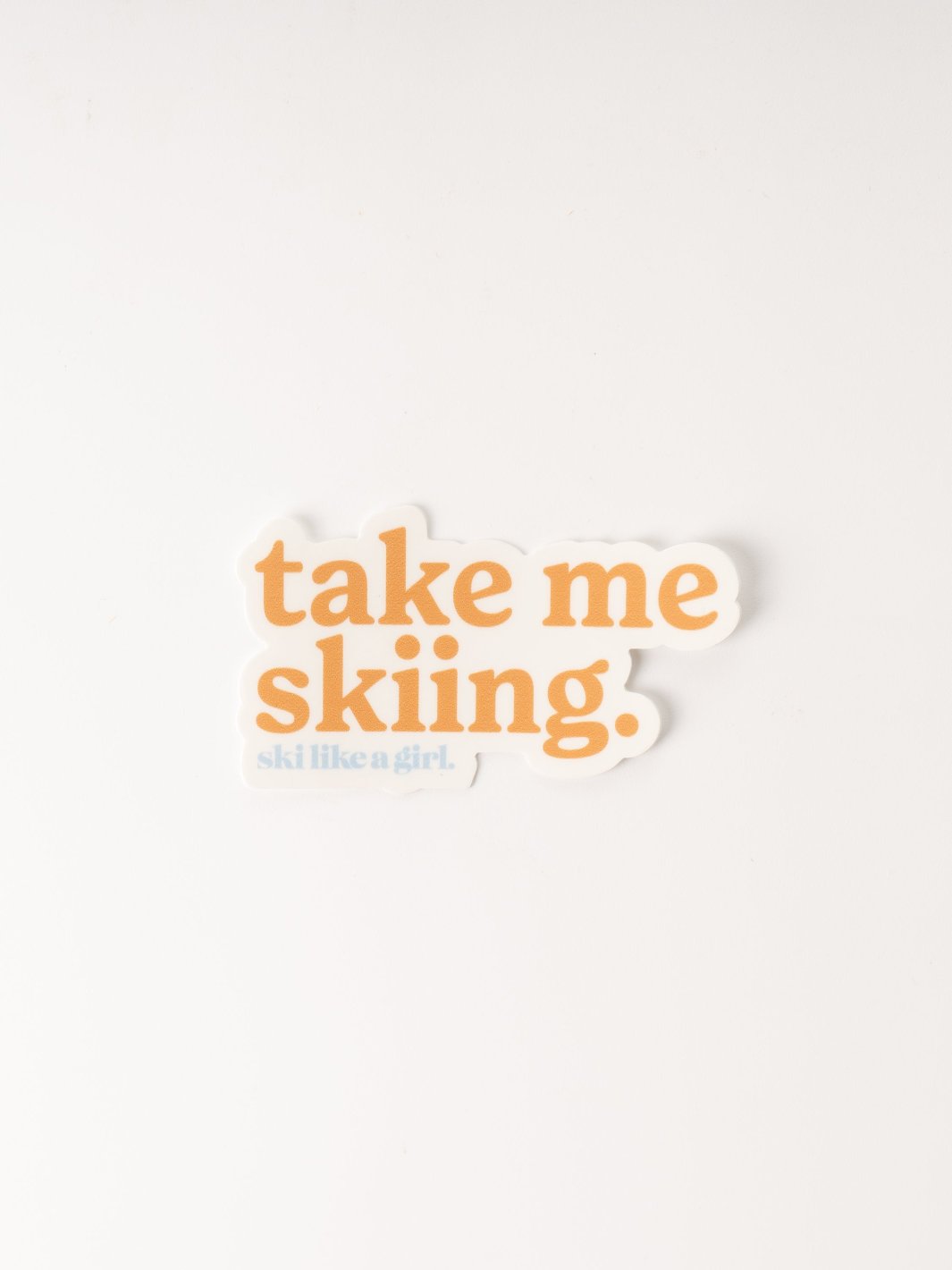 Ski Like A Girl Take Me Skiing Blorange Sticker - Heyday