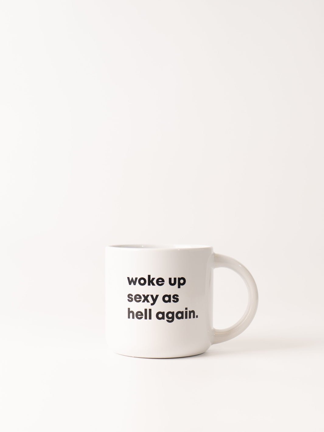 Woke Up Sexy Mug - Heyday