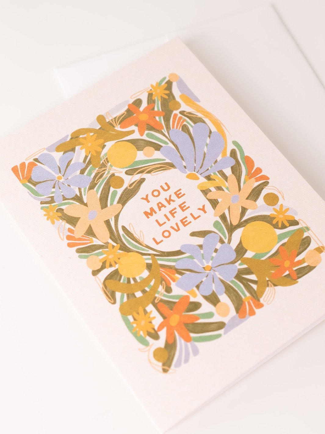 You Make Life Lovely Greeting Card - Heyday