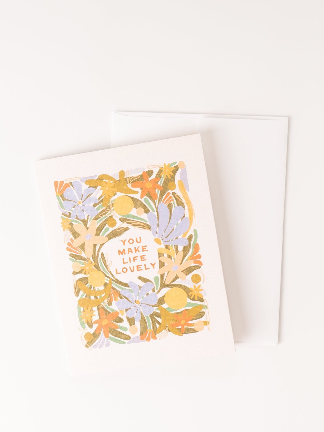 You Make Life Lovely Greeting Card - Heyday