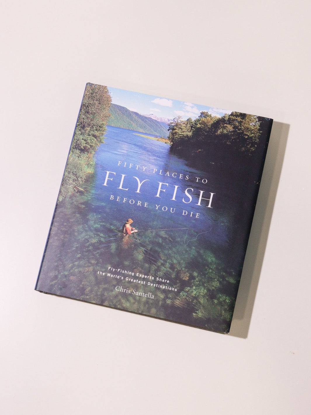 50 Places to Fly Fish Before You Die - Heyday