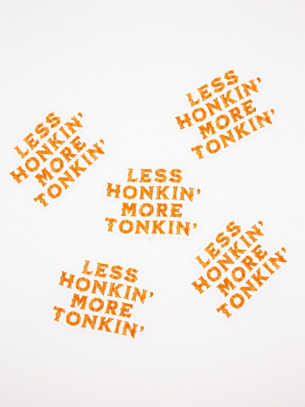 Less Honkin' More Tonkin' Sticker - Heyday